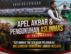 Apel Akbar & Pengukuhan ASLINMAS di Palembang: Satlinmas Tak Sekadar Pelengkap, Melainkan Tanggung Jawab Negara   